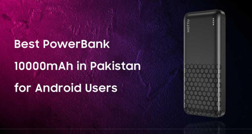 Best Power Bank 10000mAh in Pakistan for Android Users